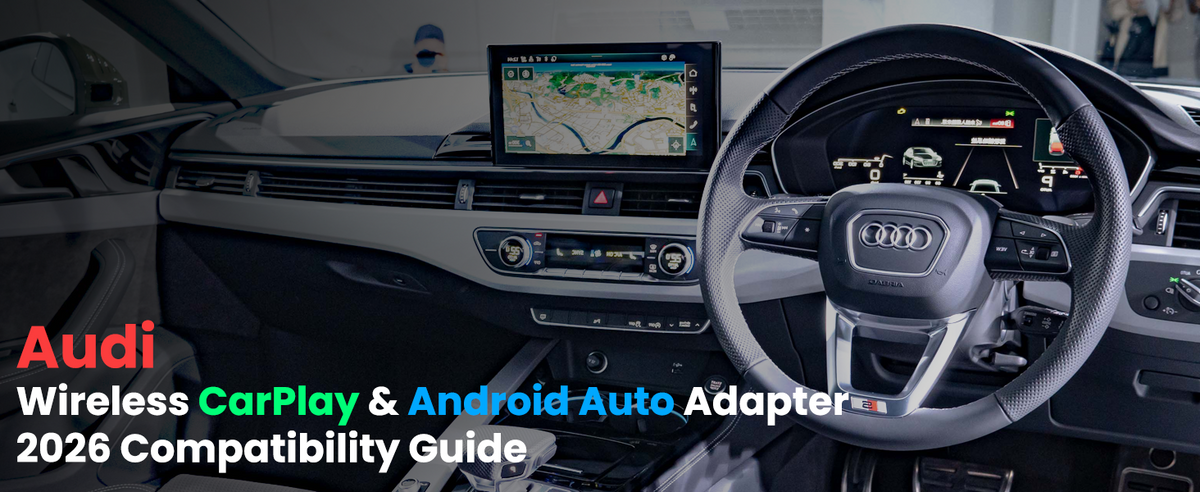 Audi Wireless CarPlay & Android Auto Adapter: 2026 Compatibility & Upgrade Guide