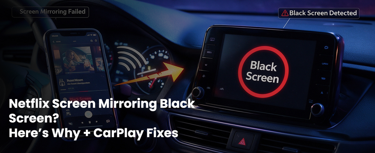 Netflix Screen Mirroring Black Screen? Why It Happens + CarPlay Fixes 2026